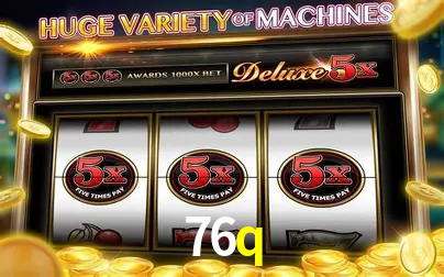 A Popularidade dos Caça-Níqueis no 76q